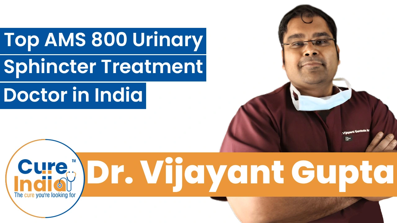 Dr. Vijayant Gupta: Top AMS 800 Urinary Sphincter Treatment Doctor in India